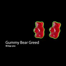Gummybeargreed