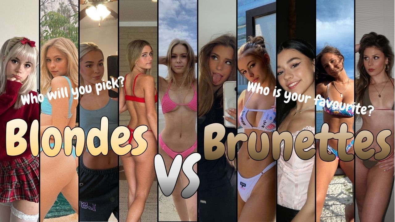 Blondes VS Brunettes