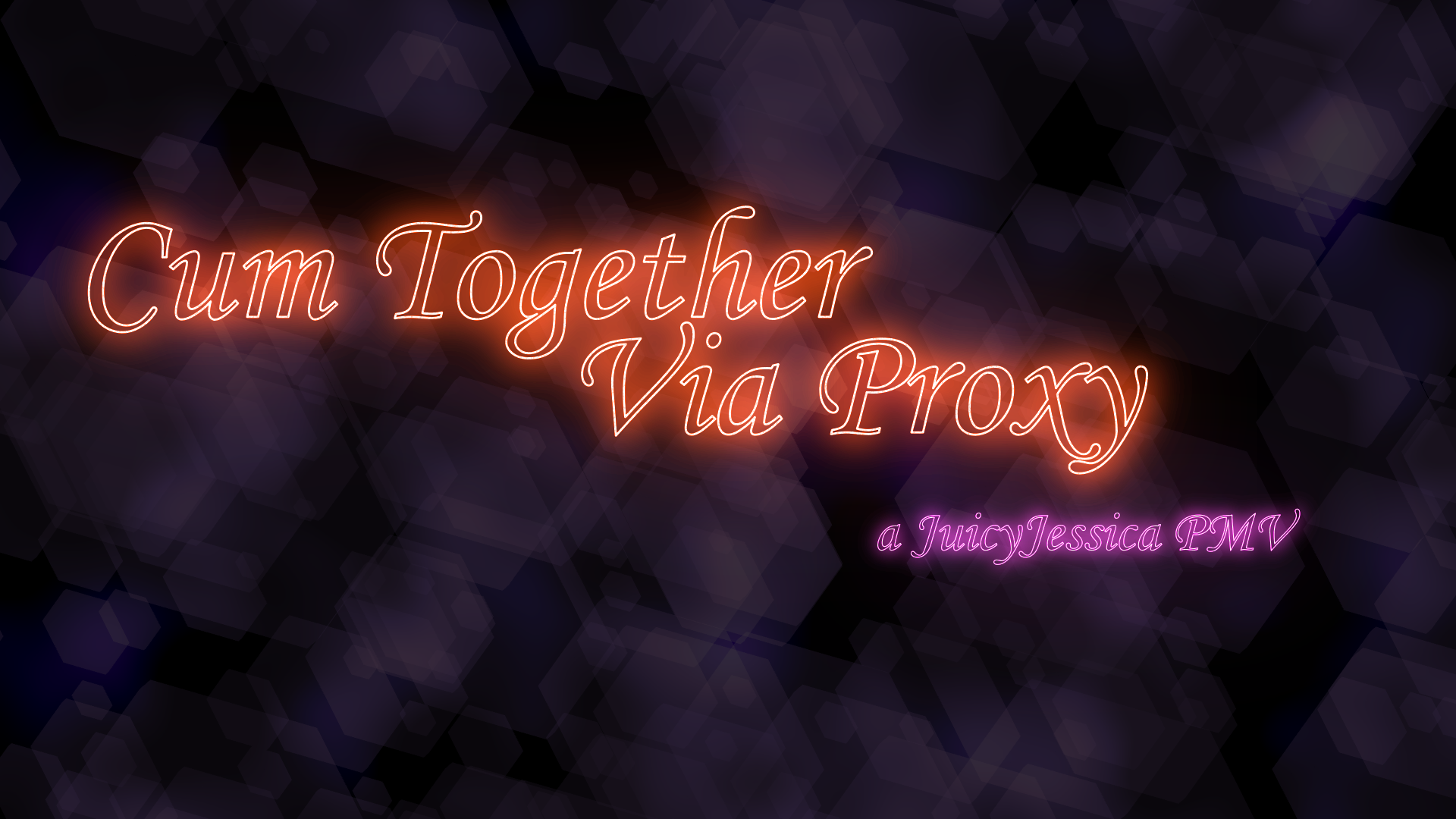 Cum Together Via Proxy