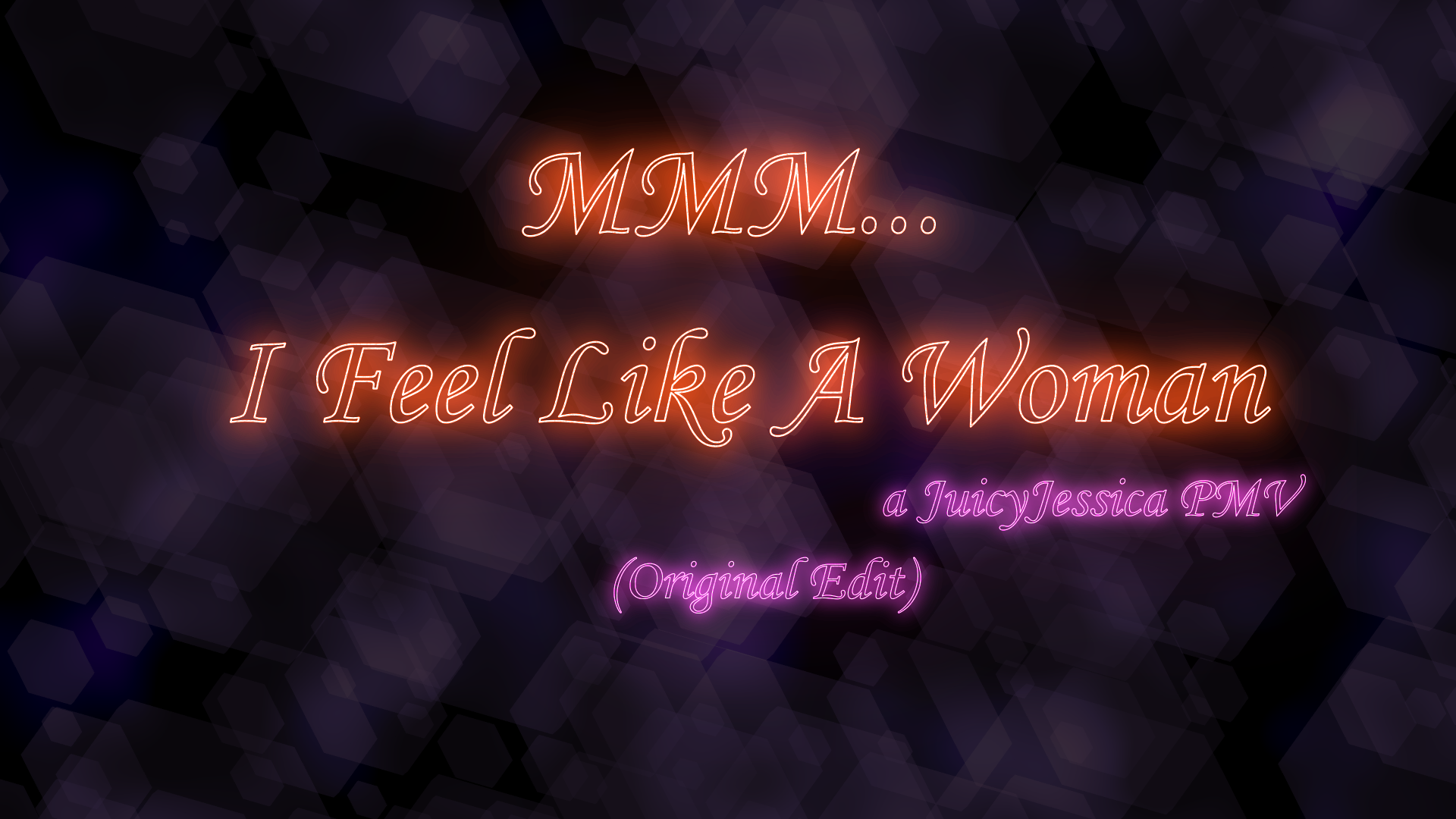 Mmm I feel Like a Woman!