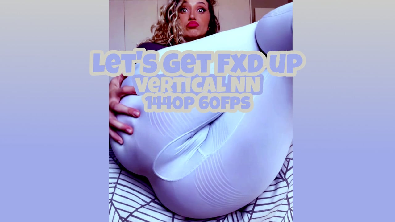 Let's Get Fxd Up - Tiktok NN Vertical PMV