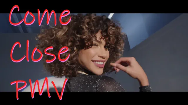 Come Close PMV