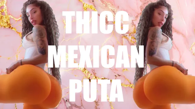 THICC MEXICAN PUTA WITH A SILICONE ASS (ANA KAREN PLASTIC BIMBO)
