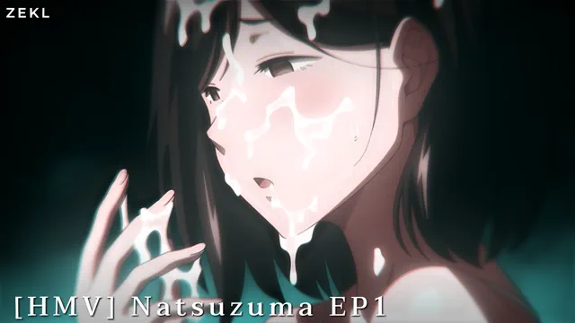 [HMV] Natsuzuma | ZEKL #1