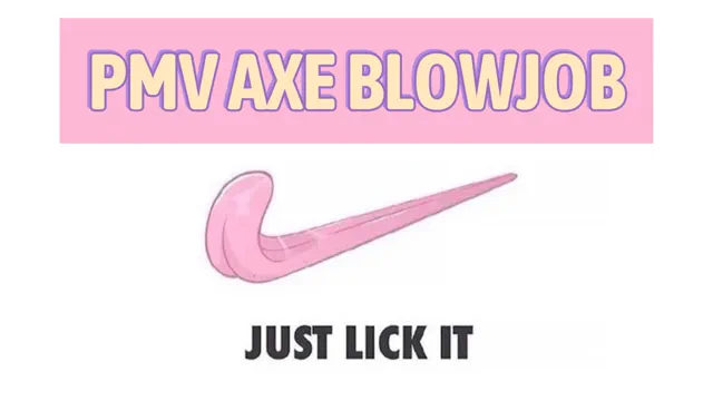 PMV AXE BLOWJOB