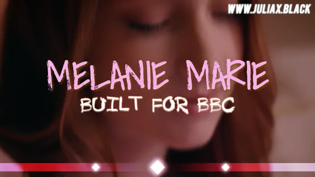 MELANIE MARIE Built For BBC [CockHero]