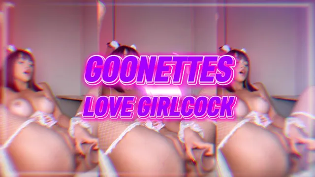 Goonettes Love Girlcock PMV