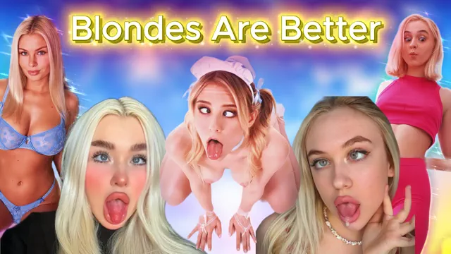 ✨Blondes Are Better✨