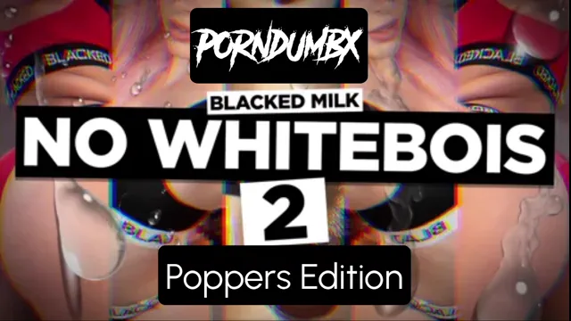 No Whitebois 2 (Poppers Edition)