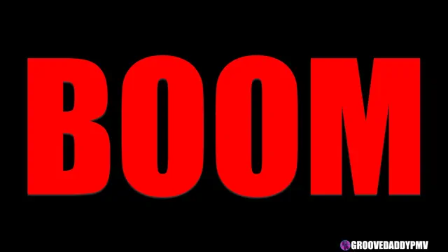 GrooveDaddyPMV - BOOM