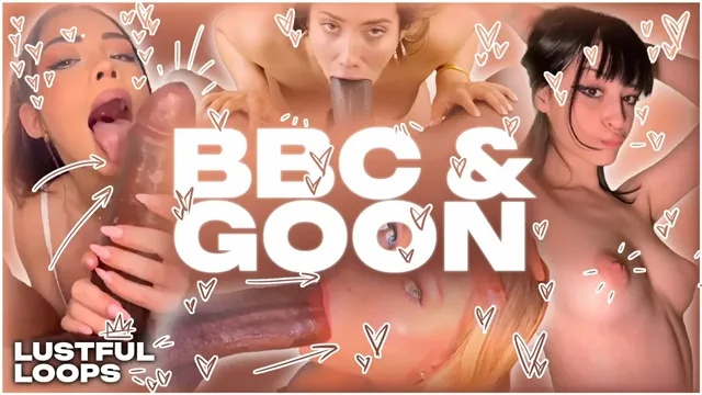 BBC and GOON - Lustful Loops