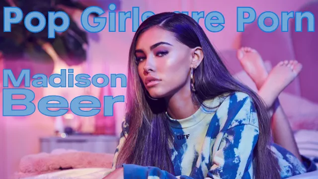 Pop Girls are Porn - Madison Beer