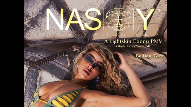 NASTY-TINASHE A LIGHTSKIN EBONY PMV