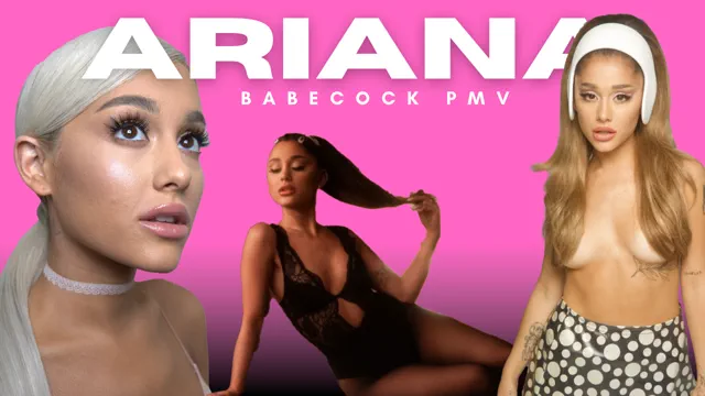 Ariana Grande - Babecock PMV