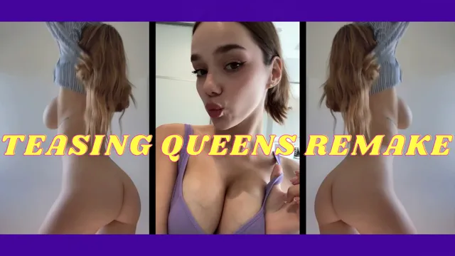 Teasing Queens Remake