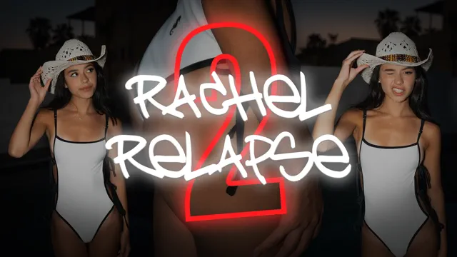 RACHEL RELAPSE 2