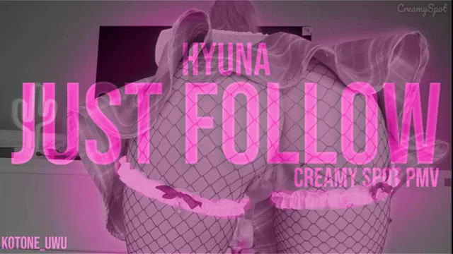 Creamy Spot PMV | HyunA - Just Follow