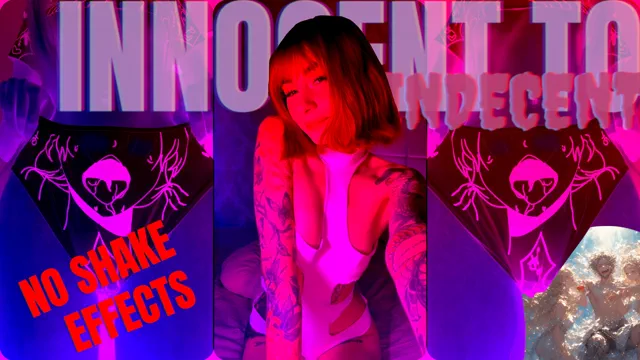 Innocent to Indecent - Progression ( NO SHAKE EDITION)