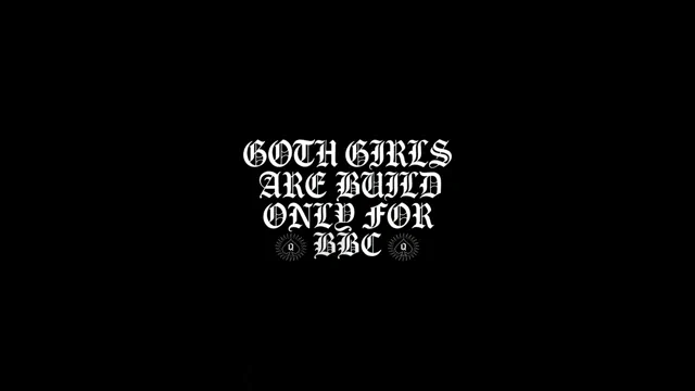 Goth Girls Are Build Only For BBC