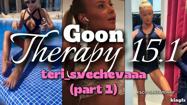 Goon Therapy 15.1 - teri_svechevaaa (part 1)