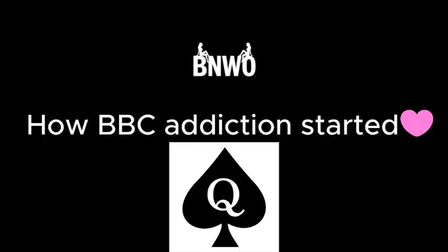 How BBC addiction started