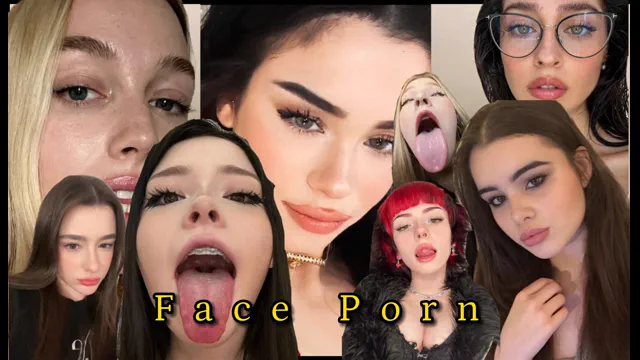 Face Porn is the Best