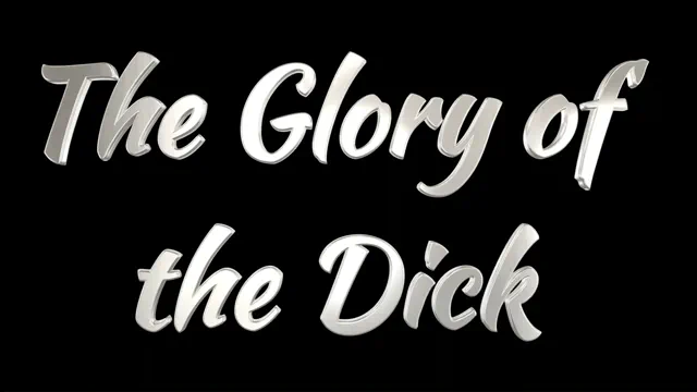 The Glory of the Dick