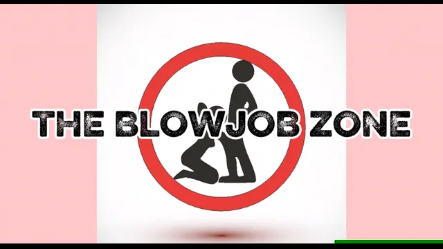 THE BLOWJOB ZONE