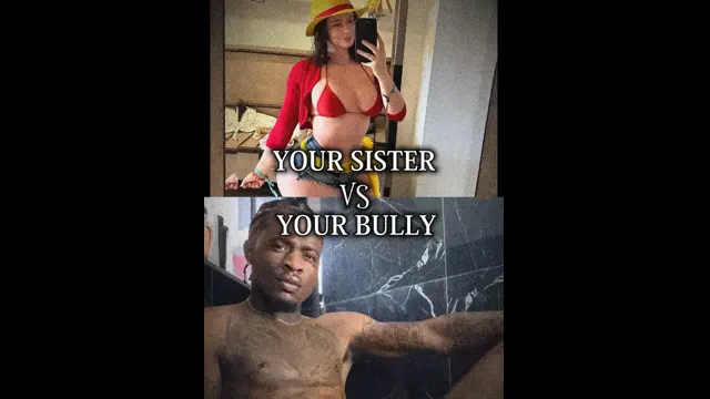 Your Sister VS Your Bully