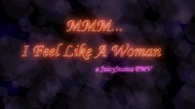 MMM... I Feel Like A Woman! (Re-Edit)