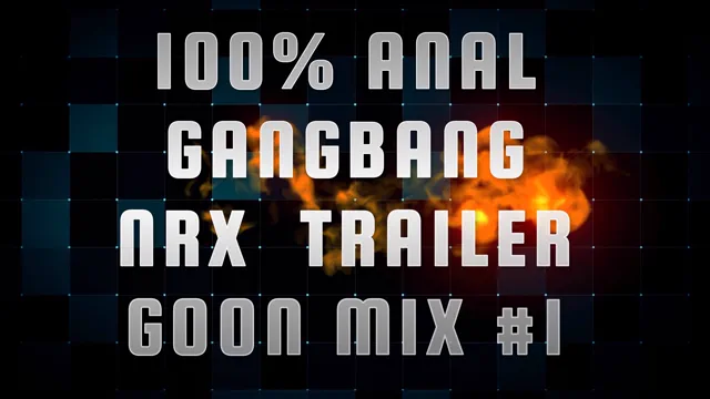 Anal Gangbang NRX Trailer Goon Mix 01