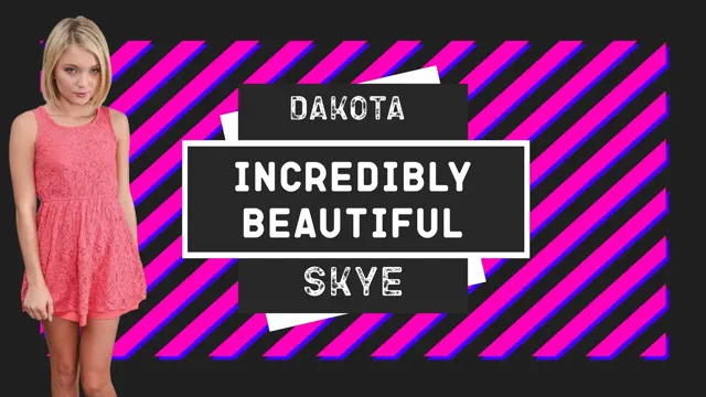 Incredibly Beautiful - Dakota Skye