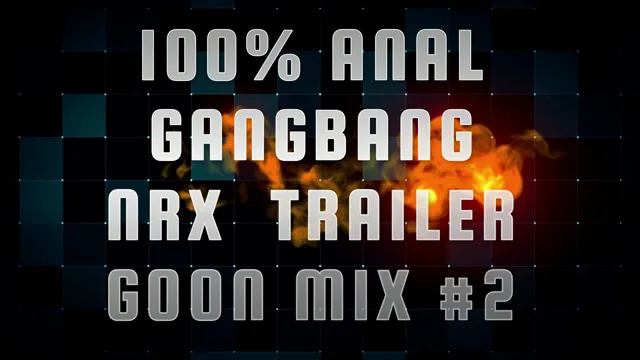 Anal Gangbang NRX Trailer Goon Mix 02