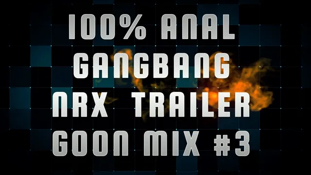 Anal Gangbang NRX Trailer Goon Mix 03