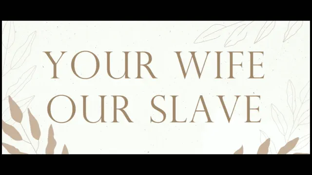 Your Wife Our Slave