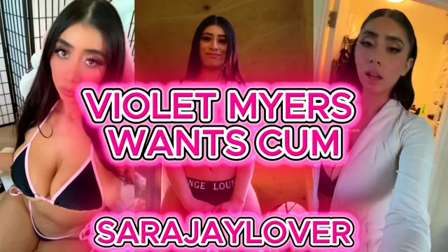 Violet Myers wants CUM