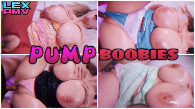 PUMP BOOBIES
