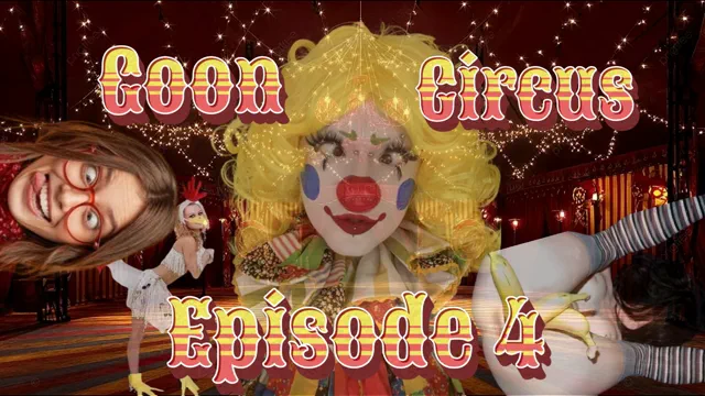 Goon circus episode 4