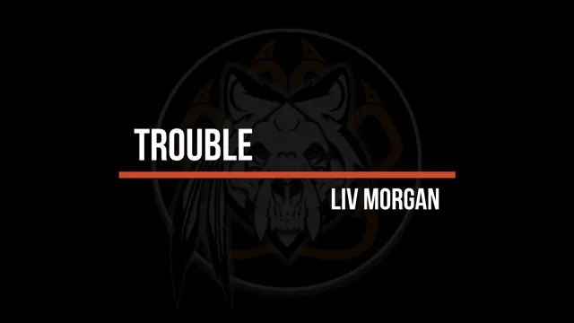 Liv Morgan - Trouble (WMM-YTD).