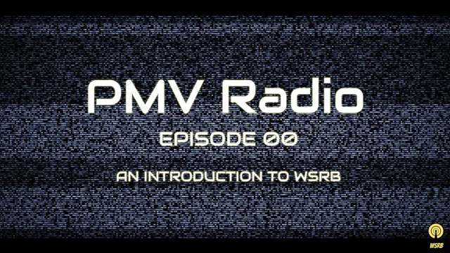 PMV Radio Podcast Episode 00 - An Introduction to WSRB