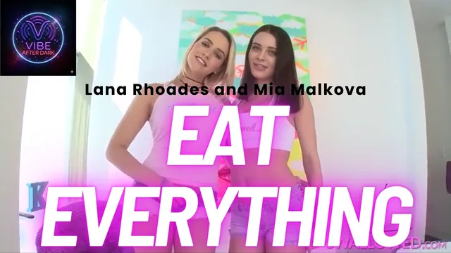Lana Rhoades and Mia Malkova Eat Everything - Vibe After Dark PMV