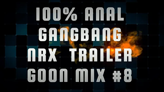 Anal Gangbang NRX Trailer Goon Mix 08